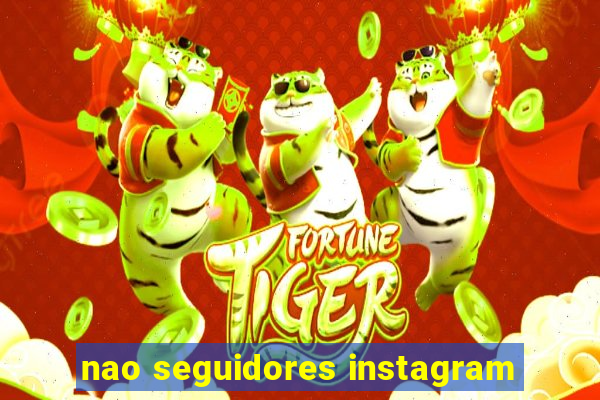 nao seguidores instagram